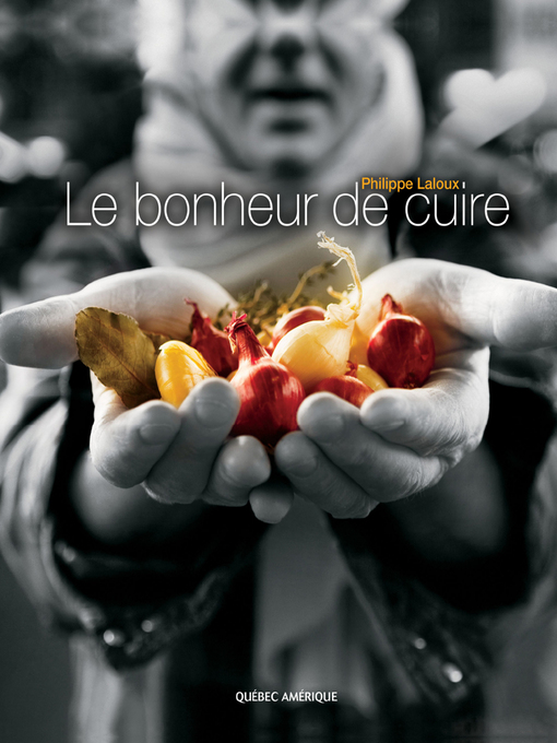 Title details for Le Bonheur de cuire by Philippe Laloux - Available